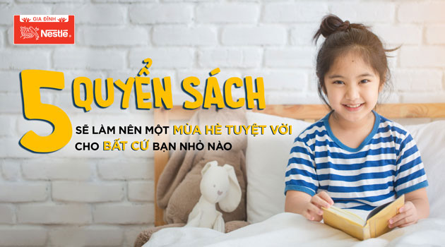 5 quyển sách sẽ làm nên một mùa hè tuyệt vời cho bất cứ bạn nhỏ nào