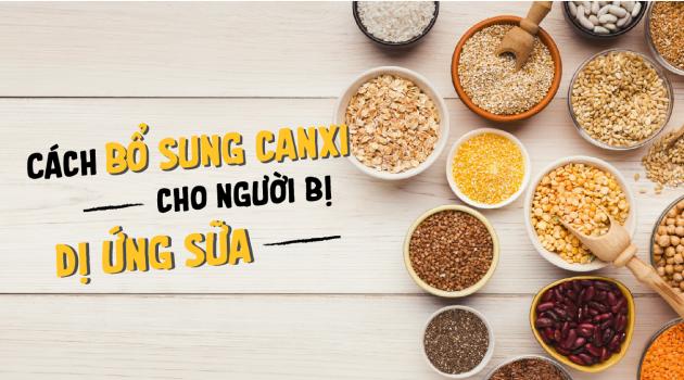 Cách bổ sung canxi cho người bị dị ứng sữa