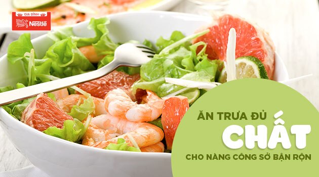 Ăn trưa đủ chất cho nàng công sở bận rộn