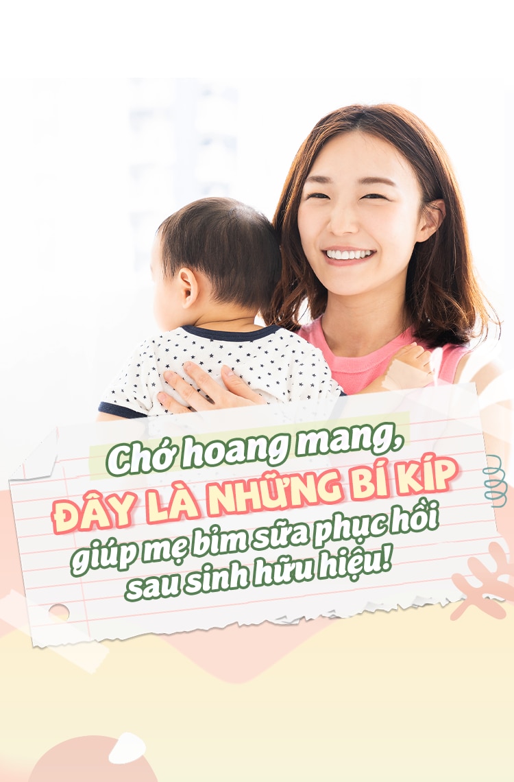 CHỚ HOANG MANG, ĐÂY LÀ NHỮNG BÍ KÍP GIÚP MẸ BỈM SỮA PHỤC HỒI SAU SINH HỮU HIỆU!