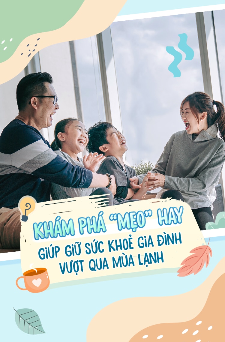 KHÁM PHÁ “MẸO” HAY GIÚP GIỮ SỨC KHOẺ GIA ĐÌNH VƯỢT QUA MÙA LẠNH