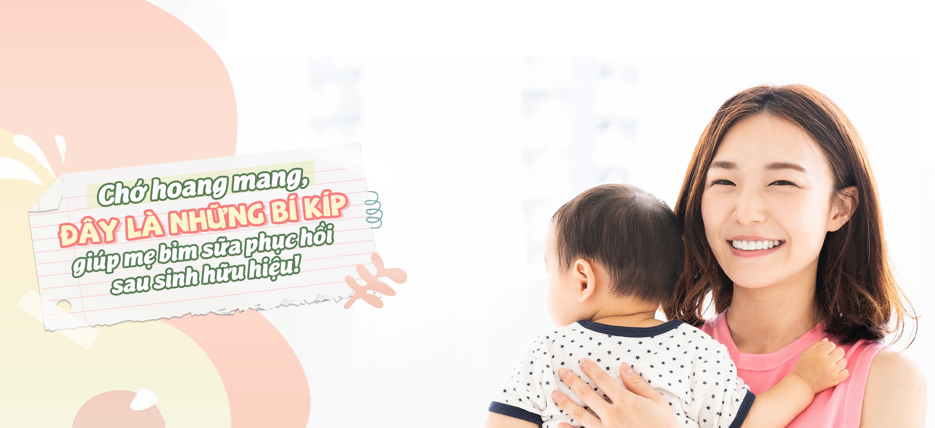 CHỚ HOANG MANG, ĐÂY LÀ NHỮNG BÍ KÍP GIÚP MẸ BỈM SỮA PHỤC HỒI SAU SINH HỮU HIỆU!