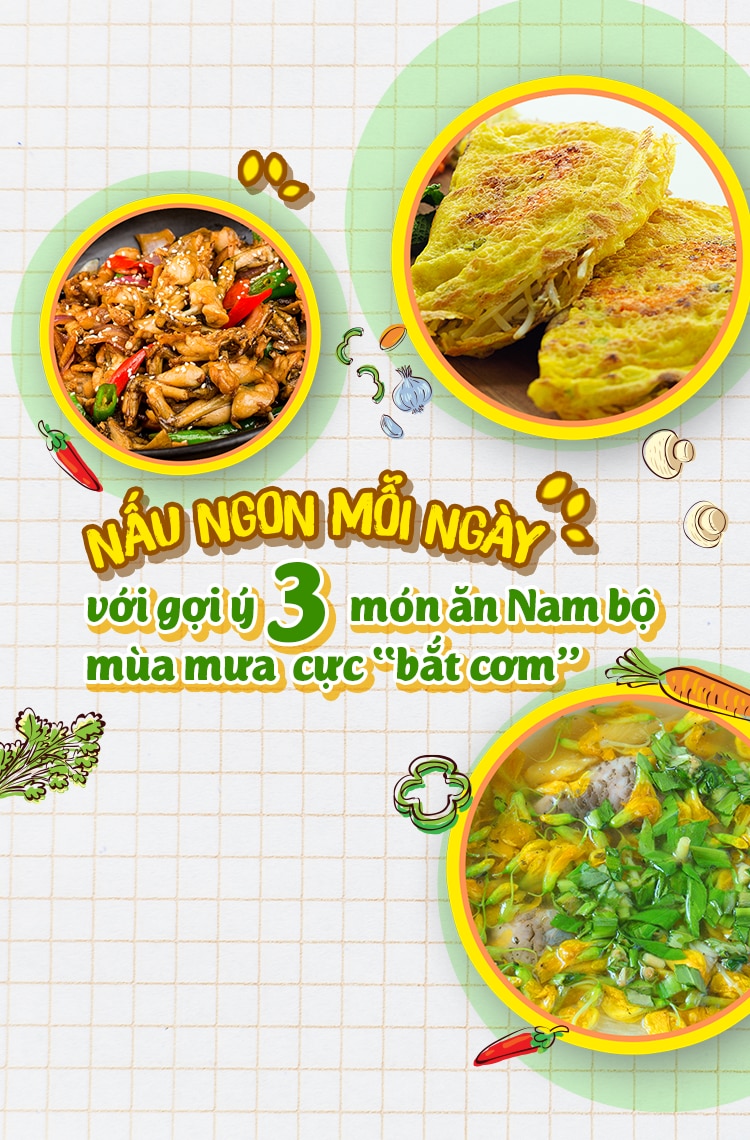 NẤU NGON MỖI NGÀY VỚI GỢI Ý BỘ 3 MÓN ĂN NAM BỘ MÙA MƯA CỰC “BẮT CƠM”