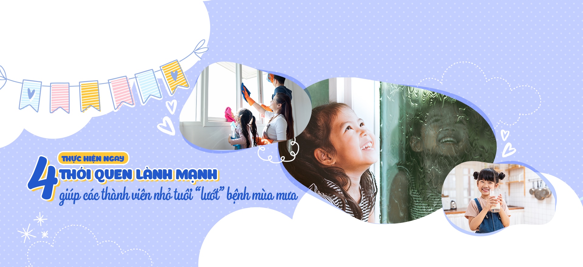 THỰC HIỆN NGAY 4 THÓI QUEN LÀNH MẠNH GIÚP CÁC THÀNH VIÊN NHỎ TUỔI “LƯỚT” BỆNH MÙA MƯA